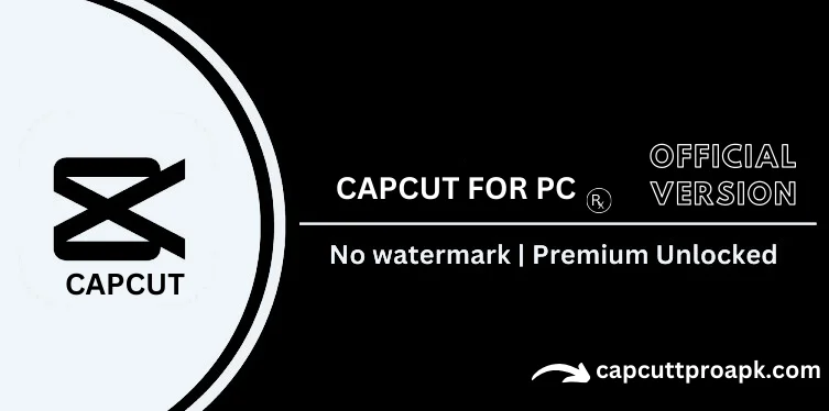 CapCut FOR PC Video Editor Software Download [2023]