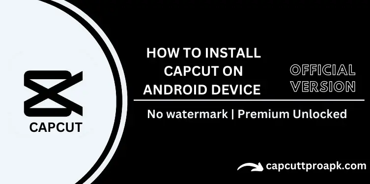 How to Install & Download CapCut on Android devices